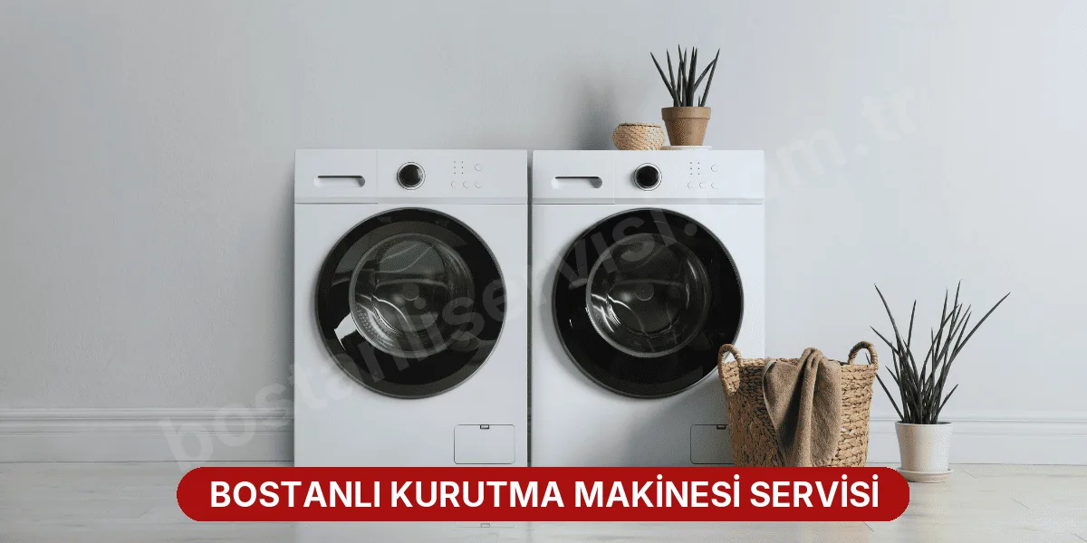 Bostanlı Kurutma Makinesi Servisi