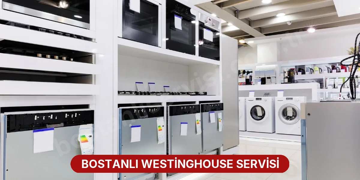 Bostanlı Westinghouse Servisi